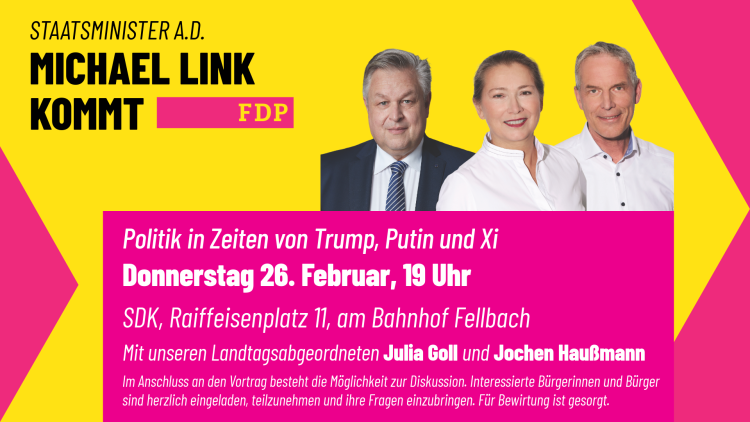 Politik in Zeiten von Trump, Putin und Xi mit Michael Link, Julia Goll MdL und Jochen Haußmann MdL