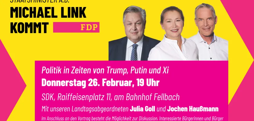 Politik in Zeiten von Trump, Putin und Xi mit Michael Link, Julia Goll MdL und Jochen Haußmann MdL